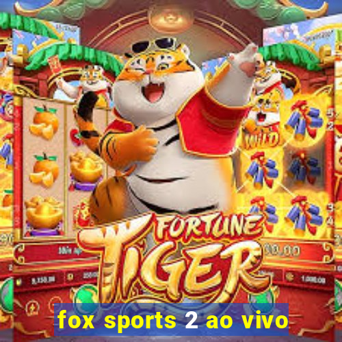 fox sports 2 ao vivo